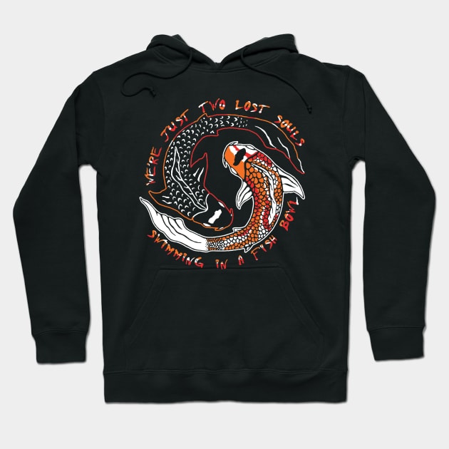 We're Just Two Lost Soul Swimming in Fish Bowl / Wish You We're Here Hoodie by Clever Alnita